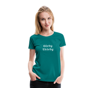 Dirty Thirty Women’s Premium T-Shirt - teal