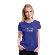 Dirty Thirty Women’s Premium T-Shirt - royal blue