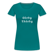 Dirty Thirty Women’s Premium T-Shirt - teal