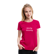 Dirty Thirty Women’s Premium T-Shirt - dark pink